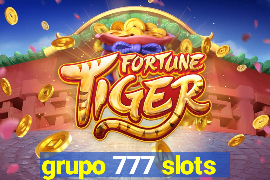 grupo 777 slots